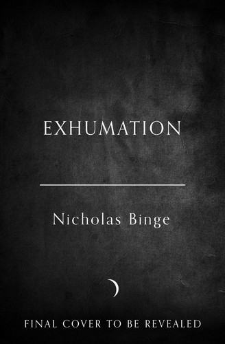 Exhumation nicholas binge - exhumation,